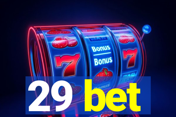 29 bet